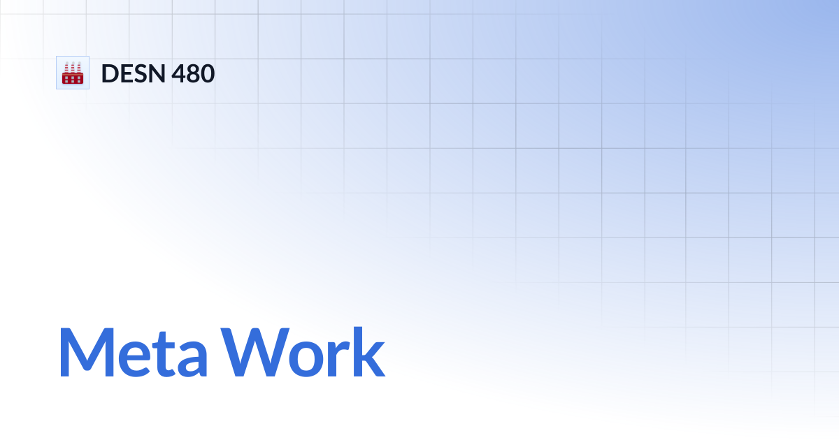 Meta Work | DESN 480