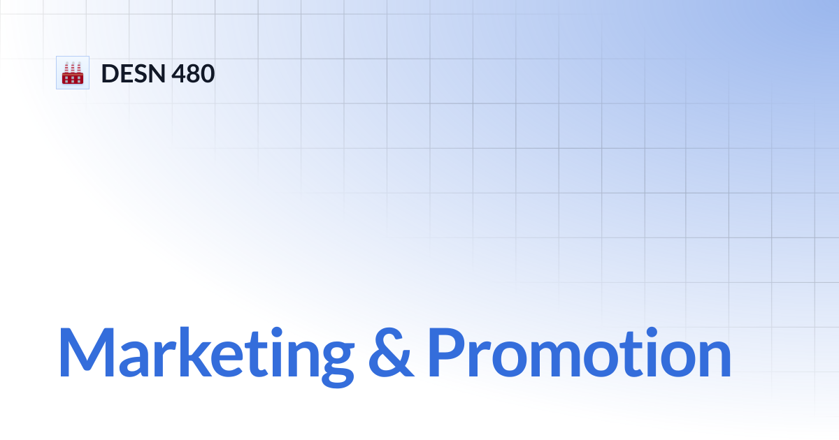 Marketing & Promotion | DESN 480