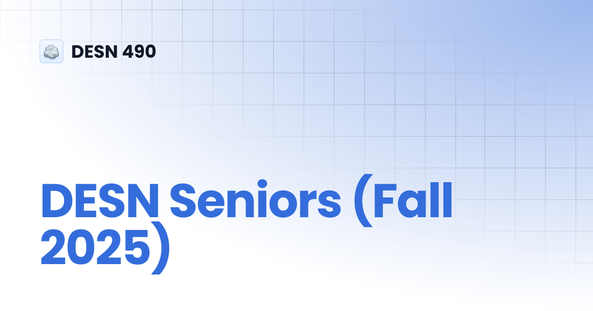 DESN Seniors (Fall 2025) | DESN 490
